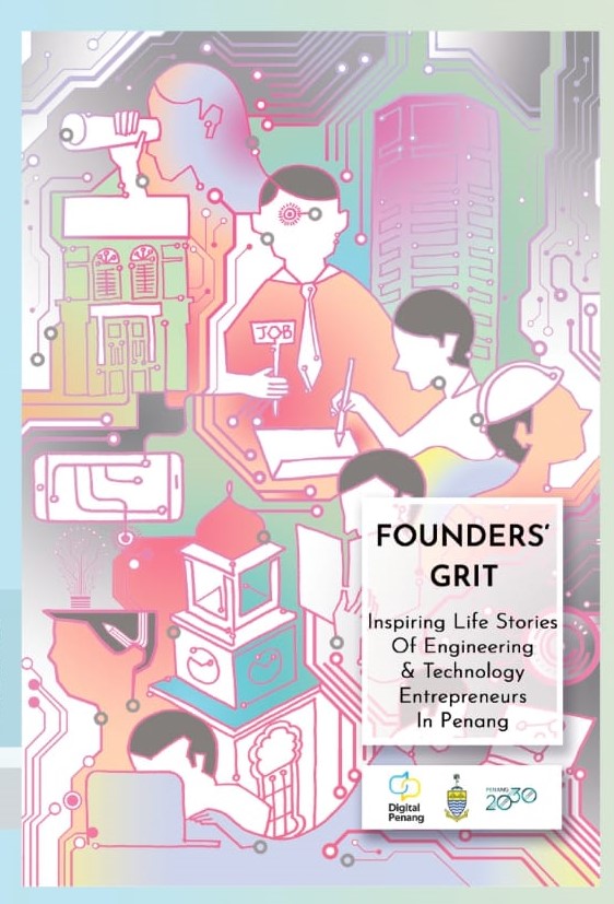 Founders' Grit: Inspiring Life Stories of Engineering & Technology Entrepreneurs in Penang